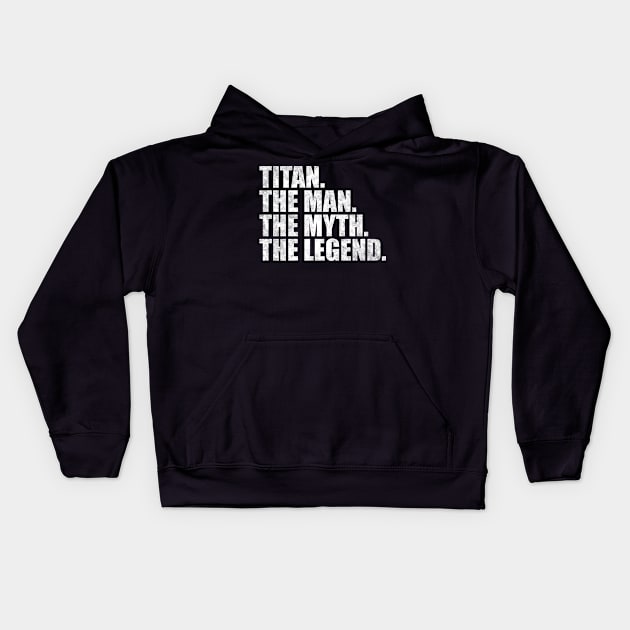 Titan Legend Titan Name Titan given name Kids Hoodie by TeeLogic